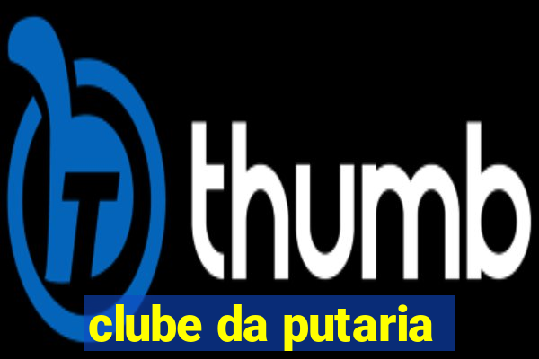 clube da putaria